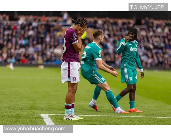 利物浦与伯恩利在线直播全程回顾及精彩瞬间分析